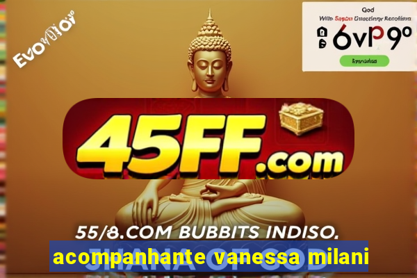 acompanhante vanessa milani